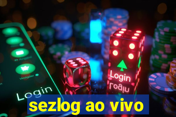 sezlog ao vivo